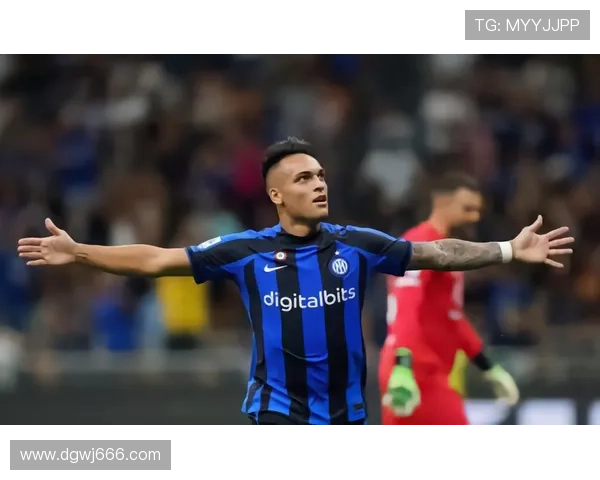 国米前锋劳塔罗商业价值飙升，吸引赞助商加码投资表现取得积极趋势